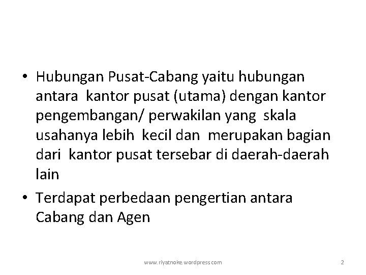  • Hubungan Pusat-Cabang yaitu hubungan antara kantor pusat (utama) dengan kantor pengembangan/ perwakilan