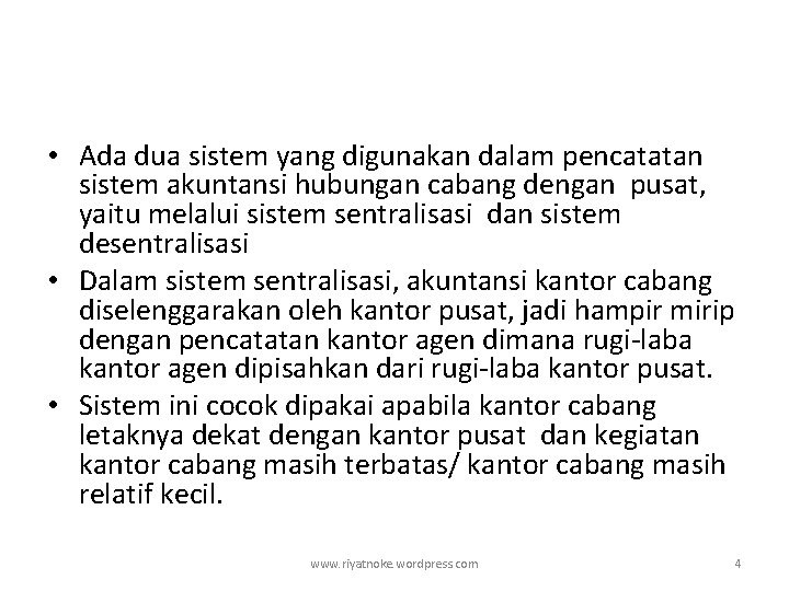  • Ada dua sistem yang digunakan dalam pencatatan sistem akuntansi hubungan cabang dengan