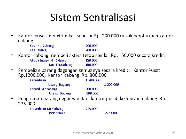 Sistem Sentralisasi • Kantor pusat mengirim kas sebesar Rp. 200. 000 untuk pembukaan kantor