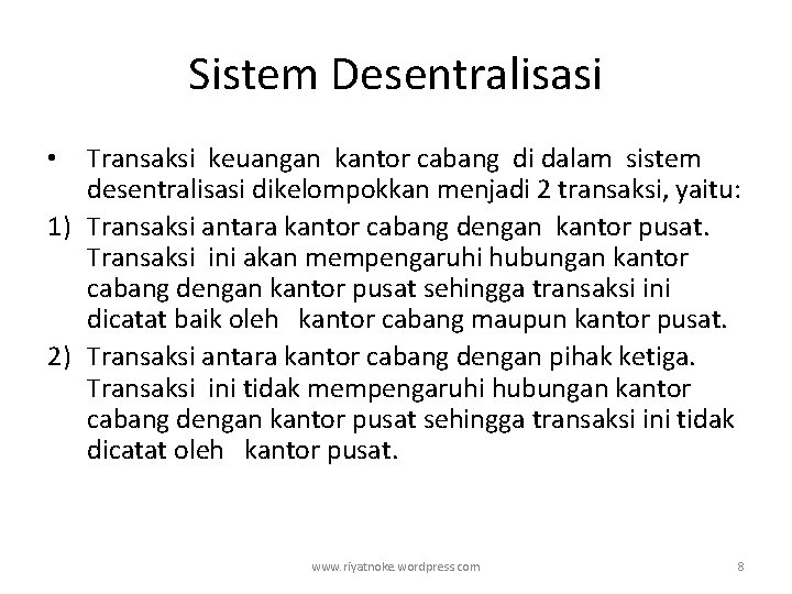 Sistem Desentralisasi Transaksi keuangan kantor cabang di dalam sistem desentralisasi dikelompokkan menjadi 2 transaksi,