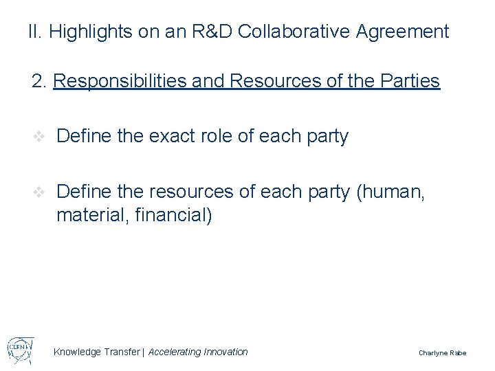 II. Highlights on an R&D Collaborative Agreement 2. Responsibilities and Resources of the Parties
