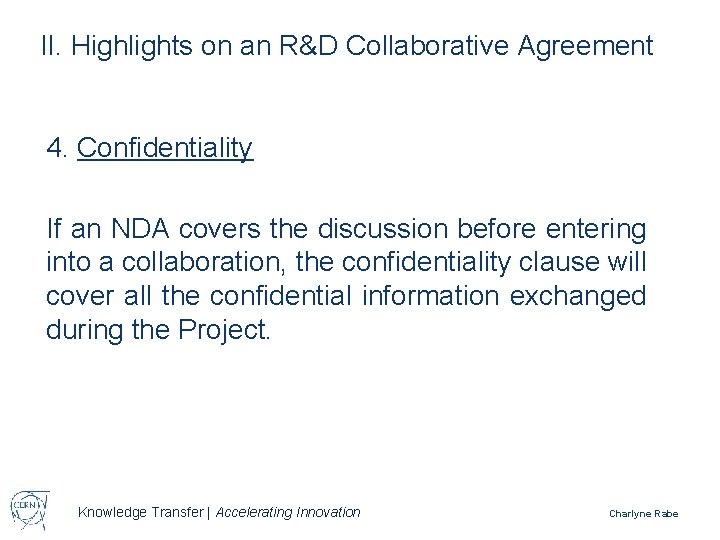 II. Highlights on an R&D Collaborative Agreement 4. Confidentiality If an NDA covers the