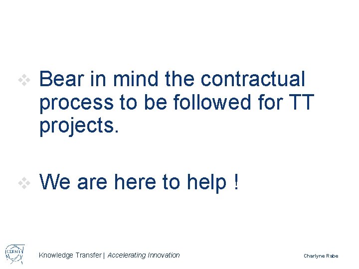 v Bear in mind the contractual process to be followed for TT projects. v