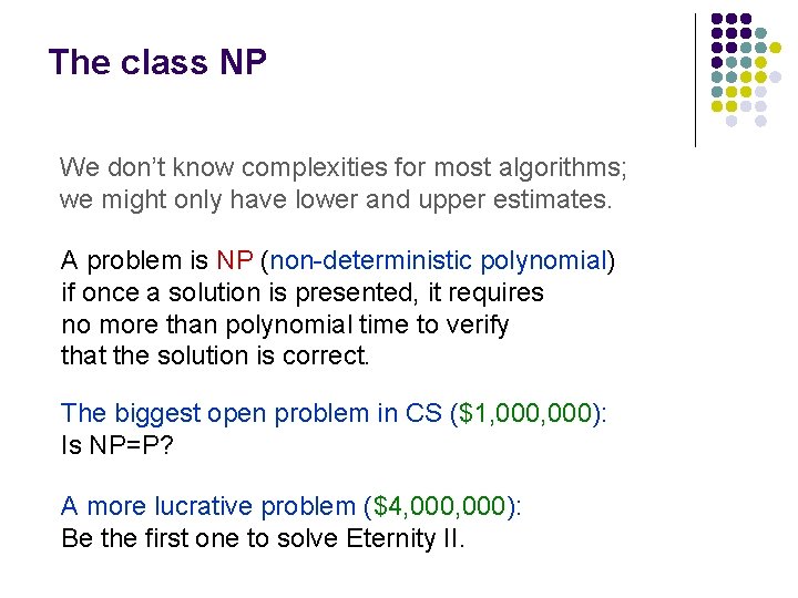 The class NP We don’t know complexities for most algorithms; we might only have