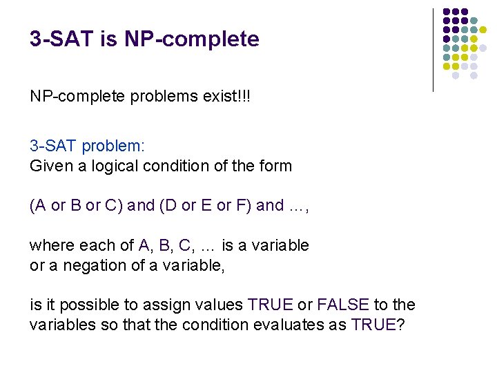 3 -SAT is NP-complete problems exist!!! 3 -SAT problem: Given a logical condition of