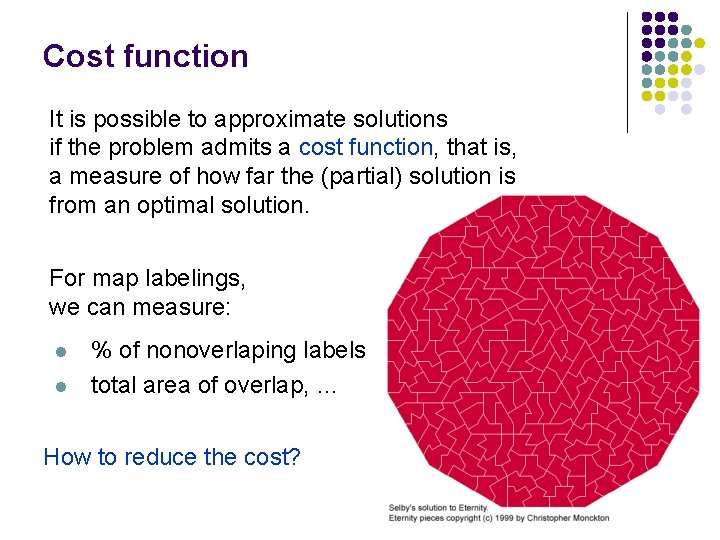 Cost function It is possible to approximate solutions if the problem admits a cost