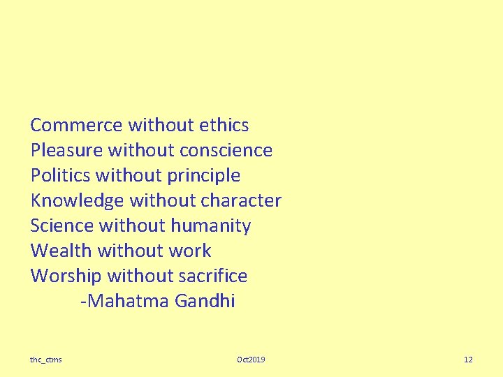 Commerce without ethics Pleasure without conscience Politics without principle Knowledge without character Science without