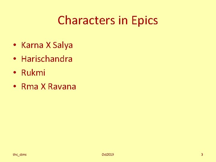 Characters in Epics • • Karna X Salya Harischandra Rukmi Rma X Ravana thc_ctms