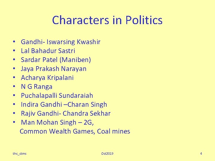 Characters in Politics • • • Gandhi- Iswarsing Kwashir Lal Bahadur Sastri Sardar Patel