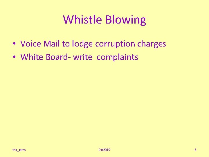 Whistle Blowing • Voice Mail to lodge corruption charges • White Board- write complaints