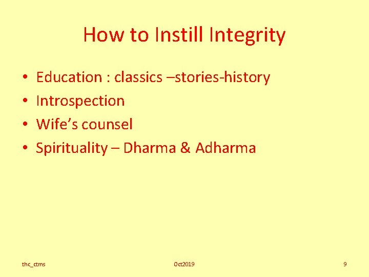 How to Instill Integrity • • Education : classics –stories-history Introspection Wife’s counsel Spirituality