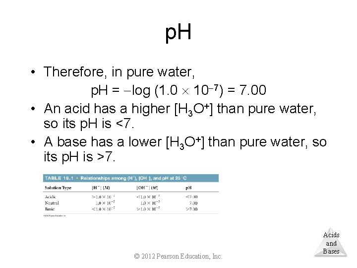 p. H • Therefore, in pure water, p. H = log (1. 0 10