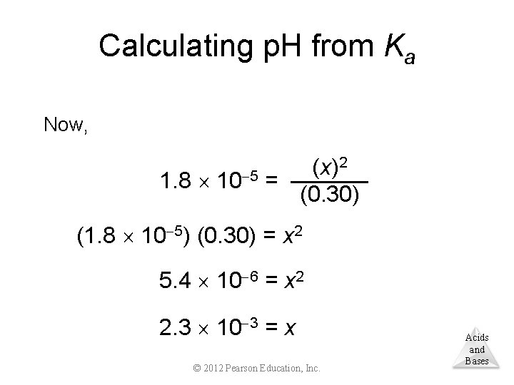 Calculating p. H from Ka Now, 2 (x) 1. 8 10 5 = (0.