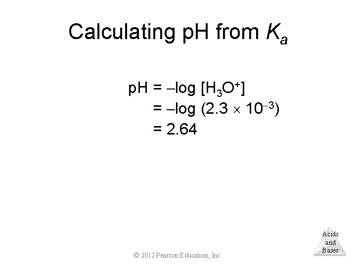 Calculating p. H from Ka p. H = log [H 3 O+] p. H