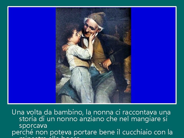 Una volta da bambino, la nonna ci raccontava una storia di un nonno anziano