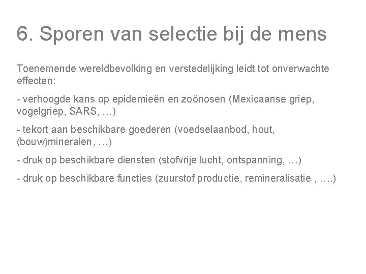 6. Sporen van selectie bij de mens Toenemende wereldbevolking en verstedelijking leidt tot onverwachte