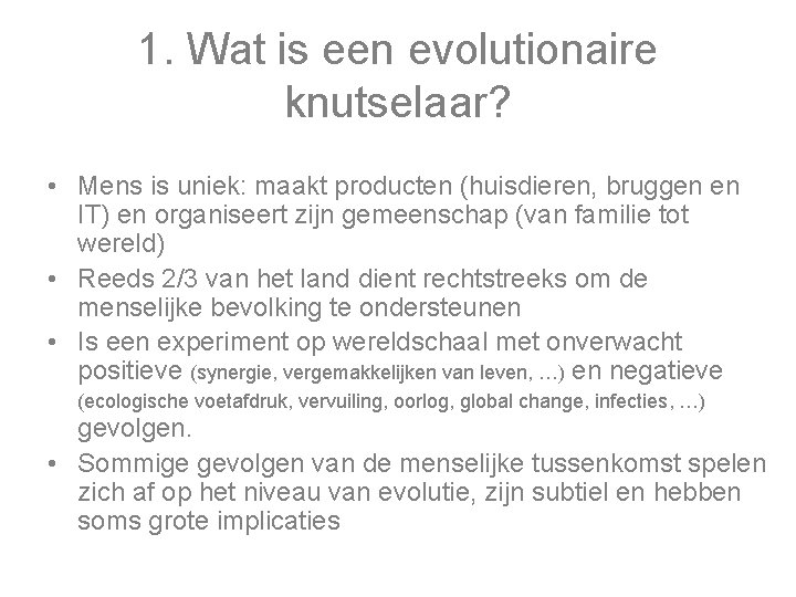 1. Wat is een evolutionaire knutselaar? • Mens is uniek: maakt producten (huisdieren, bruggen