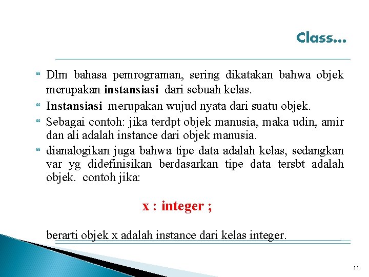 Class… Dlm bahasa pemrograman, sering dikatakan bahwa objek merupakan instansiasi dari sebuah kelas. Instansiasi