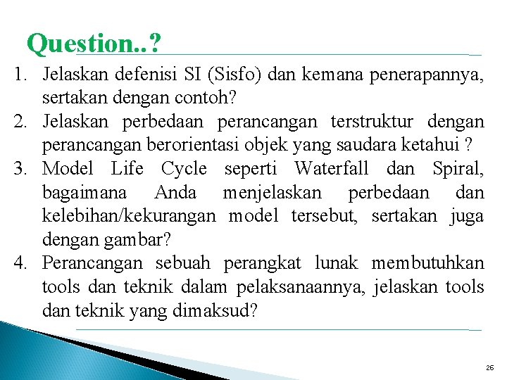 Question. . ? 1. Jelaskan defenisi SI (Sisfo) dan kemana penerapannya, sertakan dengan contoh?
