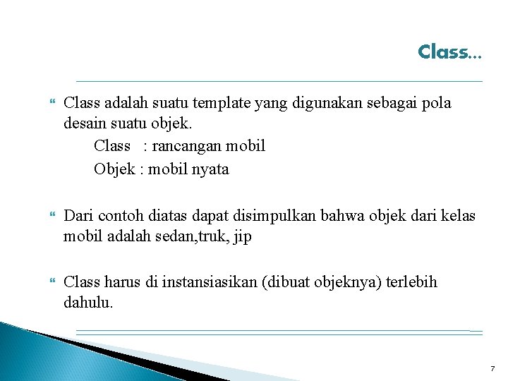 Class. . . Class adalah suatu template yang digunakan sebagai pola desain suatu objek.