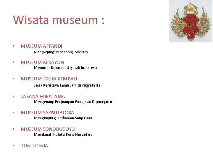 Wisata museum : • MUSEUM AFFANDI Mengunjungi Istana Sang Maestro • MUSEUM KEKAYON Memutar