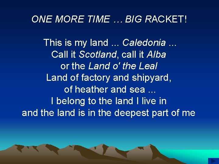 ONE MORE TIME … BIG RACKET! This is my land. . . Caledonia. .