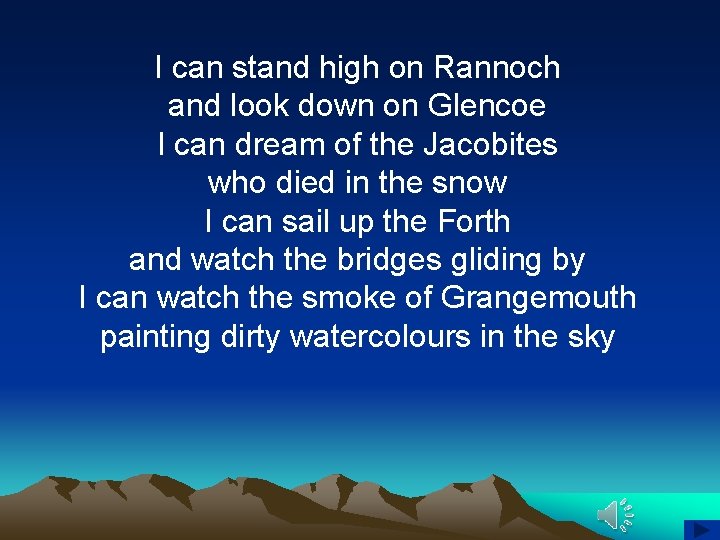 I can stand high on Rannoch and look down on Glencoe I can dream
