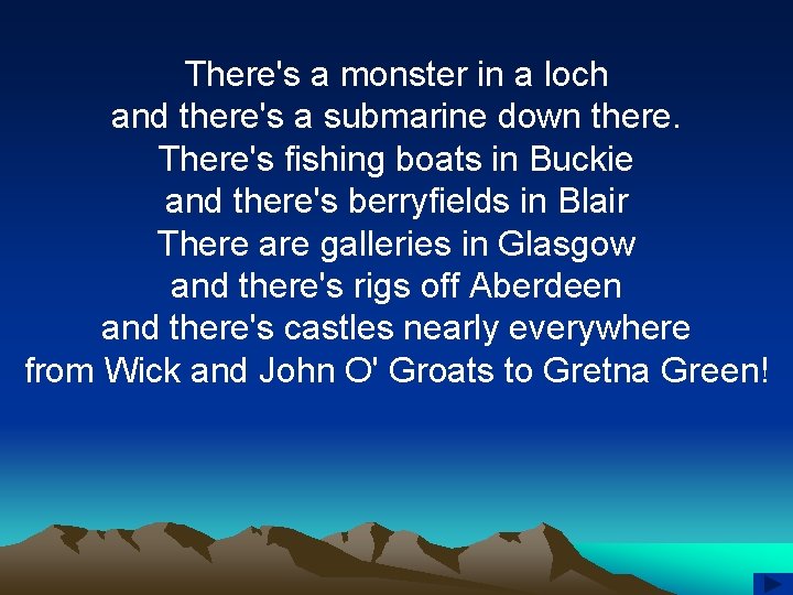 There's a monster in a loch and there's a submarine down there. There's fishing