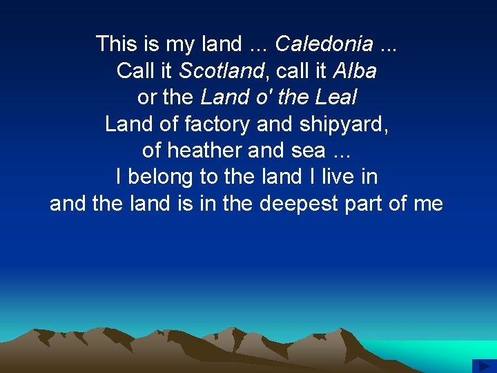 This is my land. . . Caledonia. . . Call it Scotland, call it