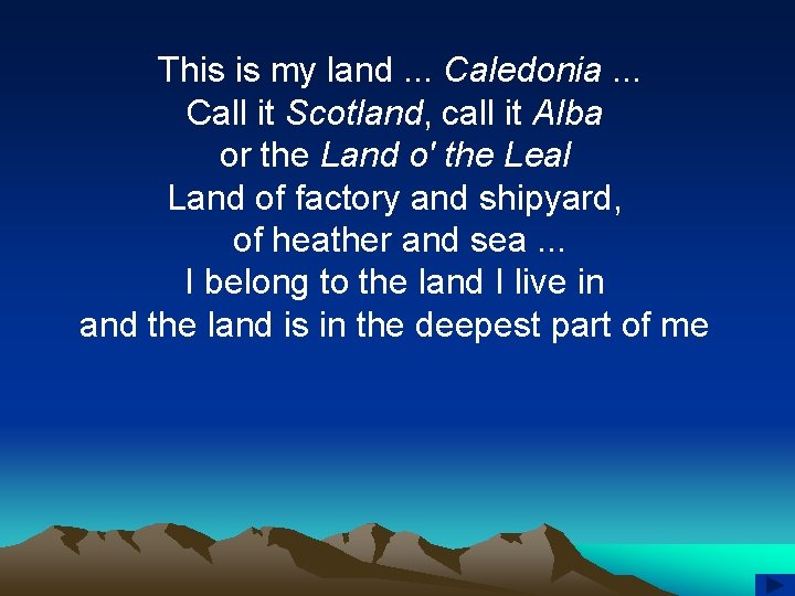 This is my land. . . Caledonia. . . Call it Scotland, call it