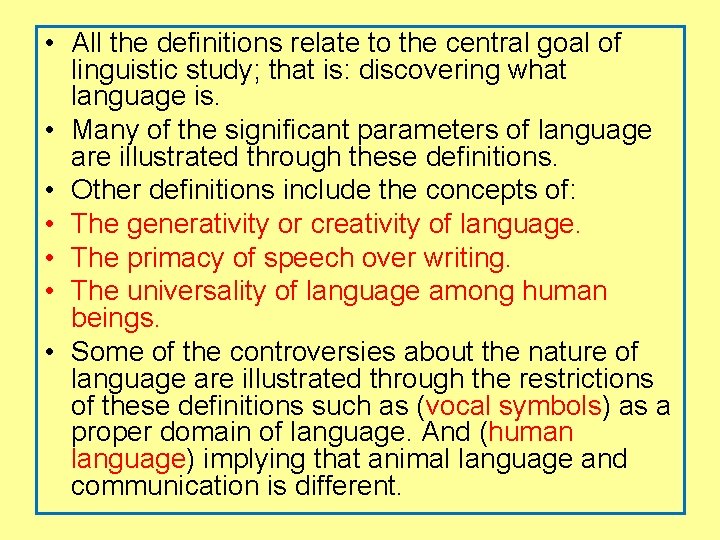  • All the definitions relate to the central goal of linguistic study; that