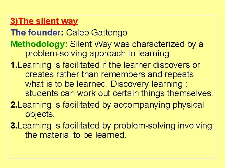 3)The silent way The founder: Caleb Gattengo Methodology: Silent Way was characterized by a