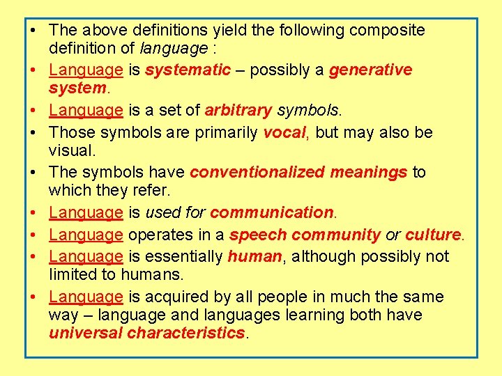  • The above definitions yield the following composite definition of language : •