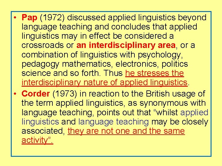  • Pap (1972) discussed applied linguistics beyond language teaching and concludes that applied