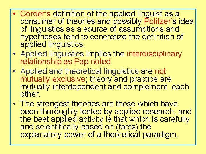  • Corder’s definition of the applied linguist as a consumer of theories and