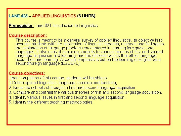 LANE 423 – APPLIED LINGUISTICS (3 UNITS) Prerequisite: Lane 321 Introduction to Linguistics. Course