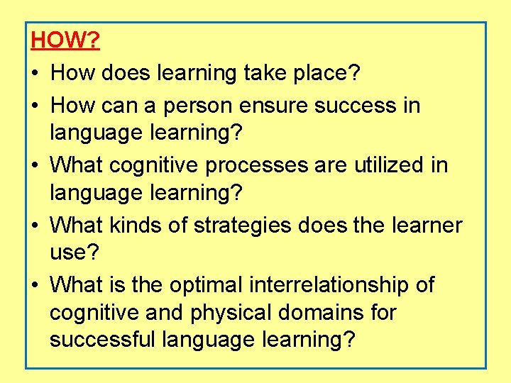 HOW? • How does learning take place? • How can a person ensure success