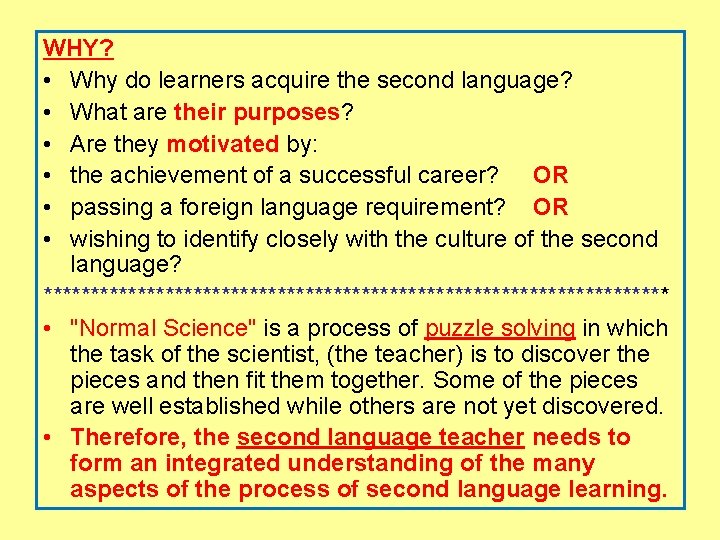 WHY? • Why do learners acquire the second language? • What are their purposes?