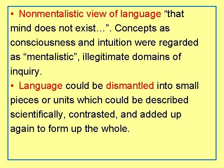  • Nonmentalistic view of language “that mind does not exist…”. Concepts as consciousness