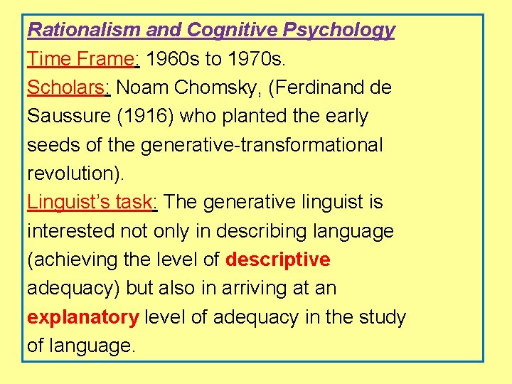 Rationalism and Cognitive Psychology Time Frame: 1960 s to 1970 s. Scholars: Noam Chomsky,