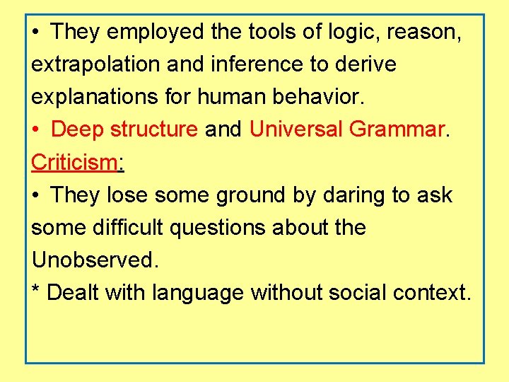  • They employed the tools of logic, reason, extrapolation and inference to derive