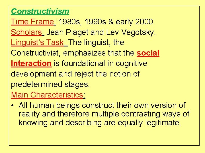 Constructivism Time Frame: 1980 s, 1990 s & early 2000. Scholars: Jean Piaget and