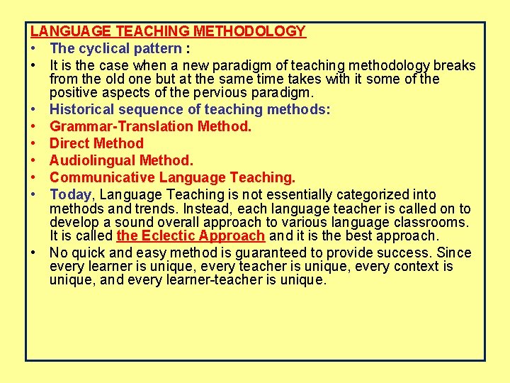 LANGUAGE TEACHING METHODOLOGY • The cyclical pattern : • It is the case when