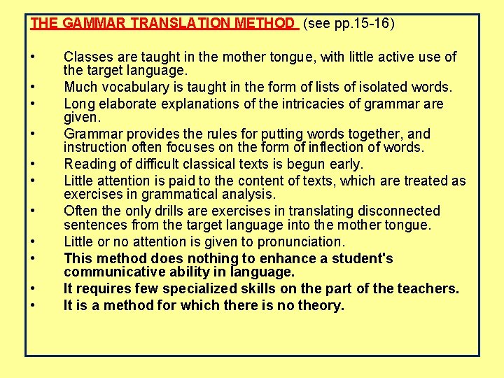 THE GAMMAR TRANSLATION METHOD (see pp. 15 -16) • • • Classes are taught