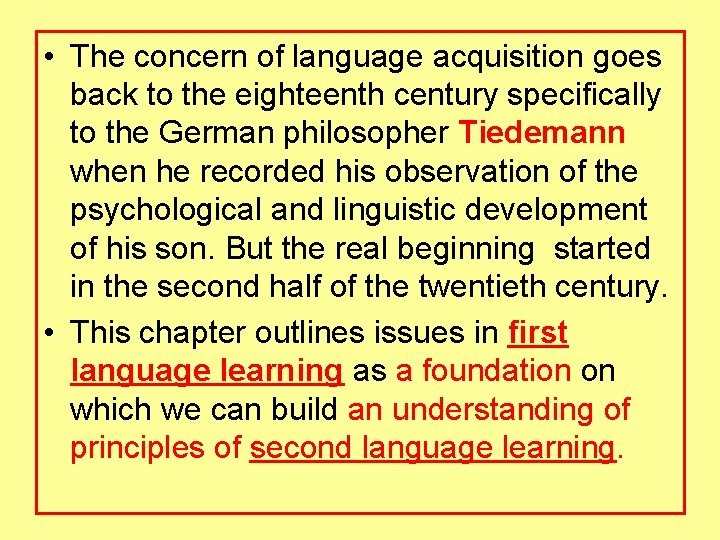  • The concern of language acquisition goes back to the eighteenth century specifically