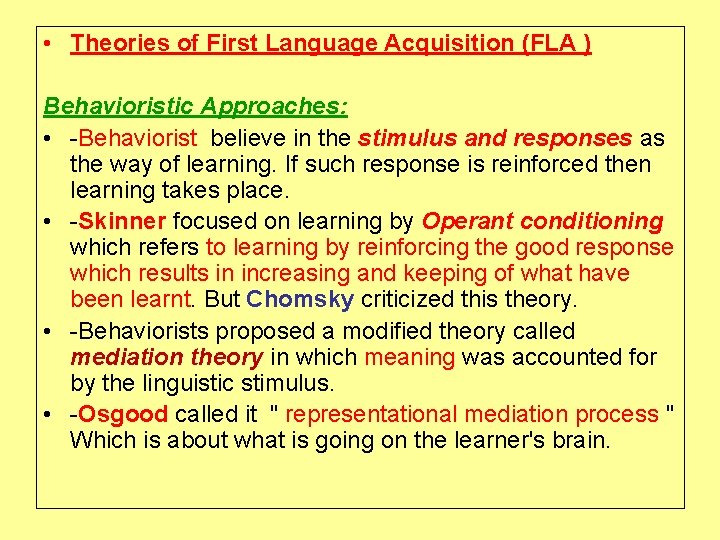  • Theories of First Language Acquisition (FLA ) Behavioristic Approaches: • -Behaviorist believe
