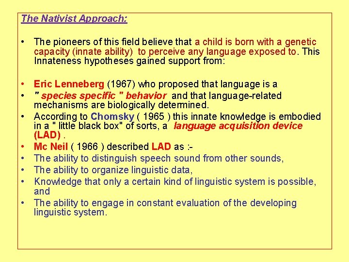 The Nativist Approach: • The pioneers of this field believe that a child is