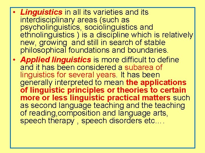  • Linguistics in all its varieties and its interdisciplinary areas (such as psycholinguistics,