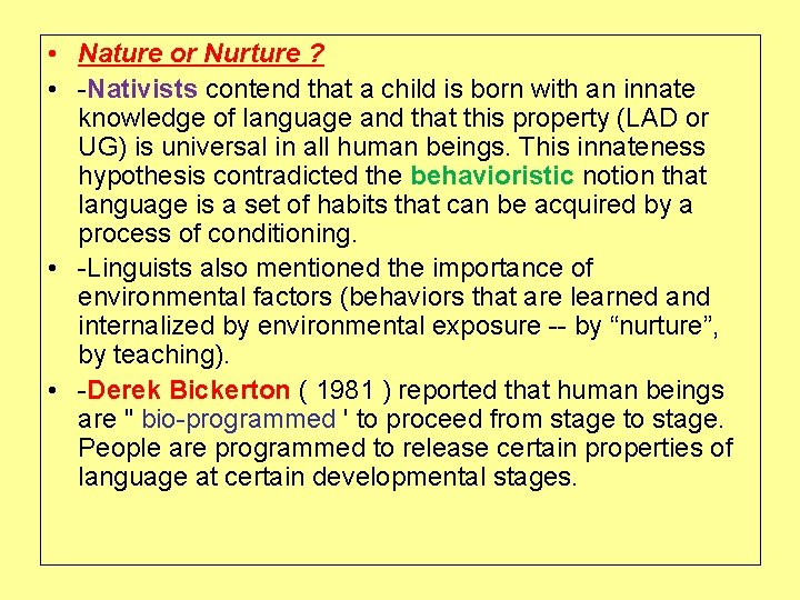 • Nature or Nurture ? • -Nativists contend that a child is born