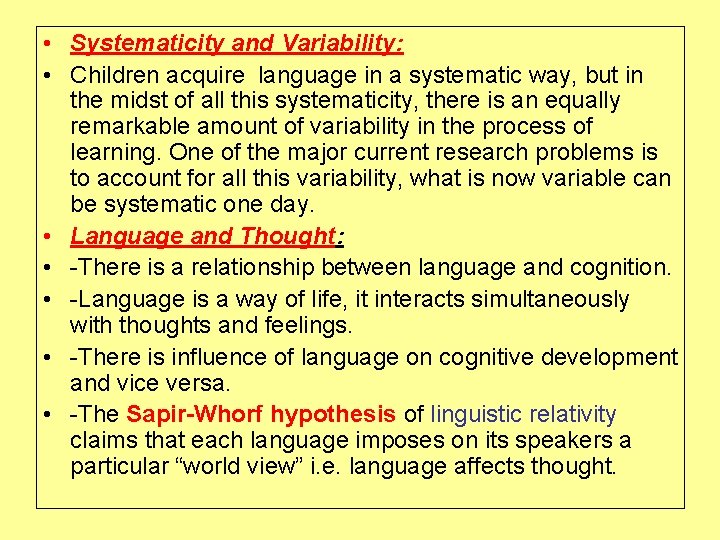  • Systematicity and Variability: • Children acquire language in a systematic way, but